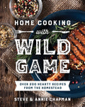 Home Cooking with Wild Game – Over 200 Hearty Recipes