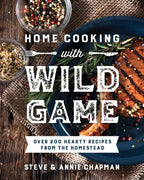 Home Cooking with Wild Game – Over 200 Hearty Recipes