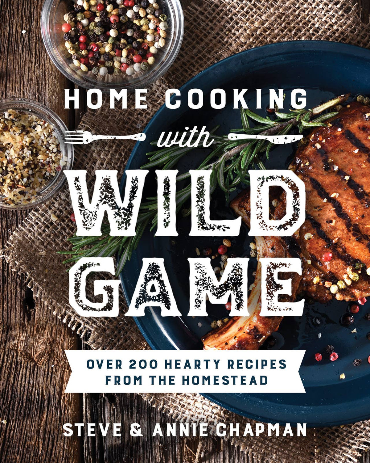 Home Cooking with Wild Game – Over 200 Hearty Recipes
